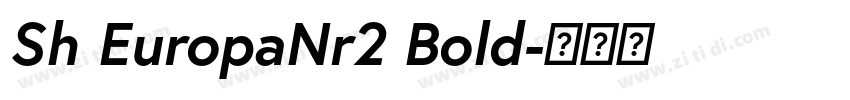 Sh EuropaNr2 Bold字体转换 Sh EuropaNr2 Bold字体转换